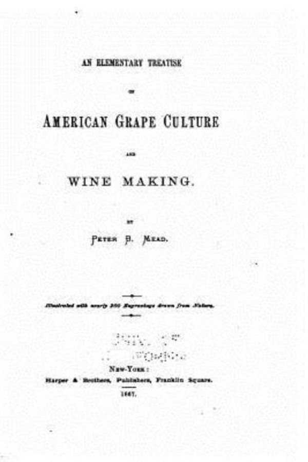 Cover Art for 9781533374387, An Elementary Treatise on American Grape Culture and Wine Making by Peter B. Mead