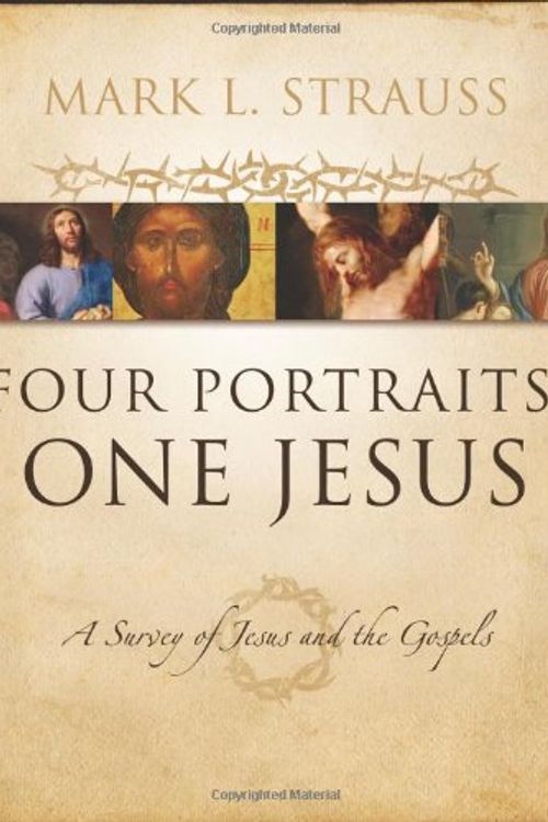 Cover Art for B0071UJCEC, Four Portraits, One Jesus: A Introduction to Jesus and the Gospels by Strauss, Mark L.