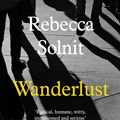 Cover Art for 9781783780396, Wanderlust by Rebecca Solnit