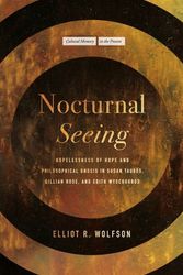 Cover Art for 9781503640962, Nocturnal Seeing: Hopelessness of Hope and Philosophical Gnosis in Susan Taubes, Gillian Rose, and Edith Wyschogrod by Wolfson, Elliot R