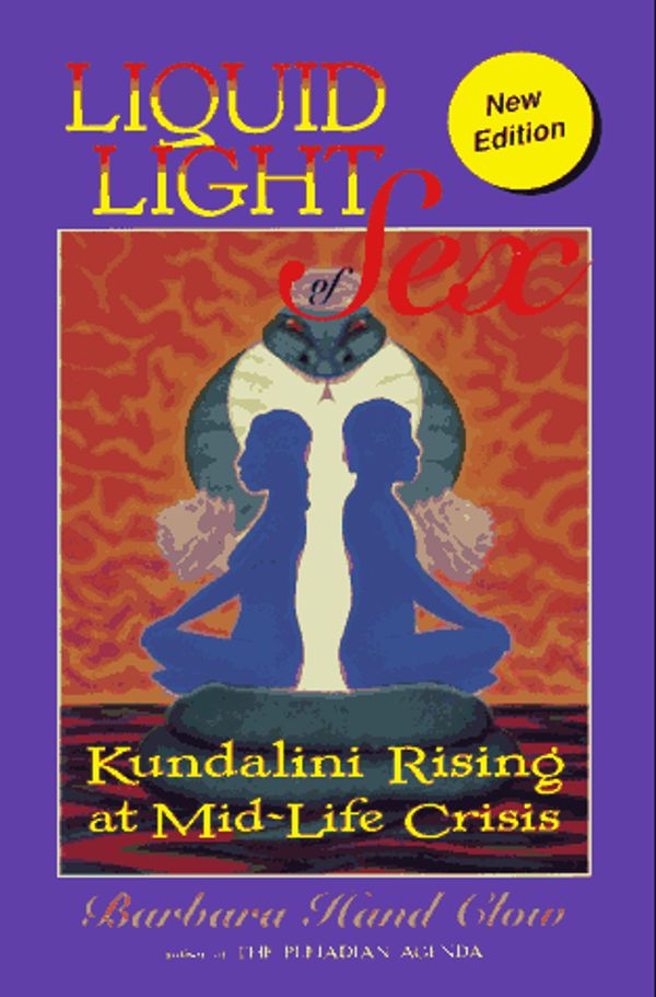Cover Art for 9781879181403, Liquid Light of Sex: Kundalini Rising at Mid Life Crisis by Barbara Hand Clow