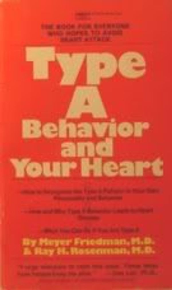 Cover Art for 9780449238707, Type A Behavior and Your Heart by Meyer Friedman; Ray H. Rosenman