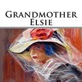 Cover Art for 9781515289326, Grandmother Elsie by Martha Finley