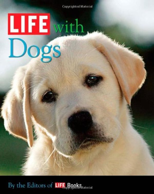Cover Art for 9781603201001, Life with Dogs by The Editors of LIFE Books