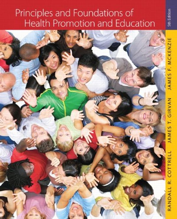 Cover Art for 9780321734952, Principles and Foundations of Health Promotion and Education by Randall R. Cottrell, James T. Girvan, James F. McKenzie