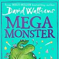Cover Art for B095G1D3X6, Megamonster: the mega new laugh-out-loud children’s book by multi-million bestselling author David Walliams by David Walliams