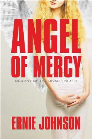Cover Art for 9781448999767, Angel of Mercy by Ernie Johnson