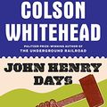 Cover Art for B002BH5HWQ, John Henry Days by Colson Whitehead