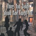 Cover Art for 9781479600144, Things Your Daddy Should Have Taught You by Dannie McMillan