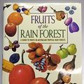 Cover Art for 9780864387783, Fruits of the rain forest: A guide to fruits in Australian tropical rain forests by Wendy Cooper