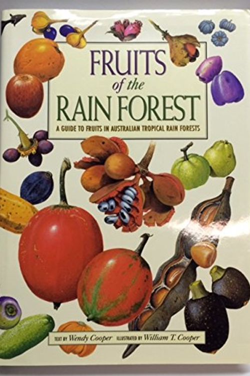 Cover Art for 9780864387783, Fruits of the rain forest: A guide to fruits in Australian tropical rain forests by Wendy Cooper