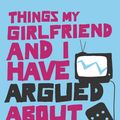 Cover Art for 9780753820735, Things My Girlfriend and I Have Argued About by Mil Millington
