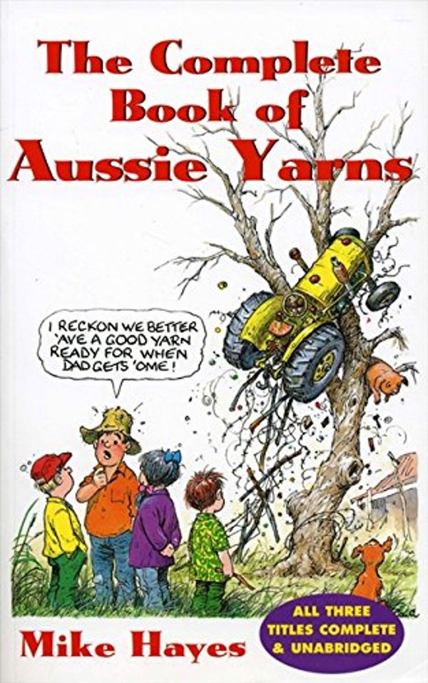 Cover Art for 9780733307096, The Complete Book of Aussie Yarns by Mike Hayes