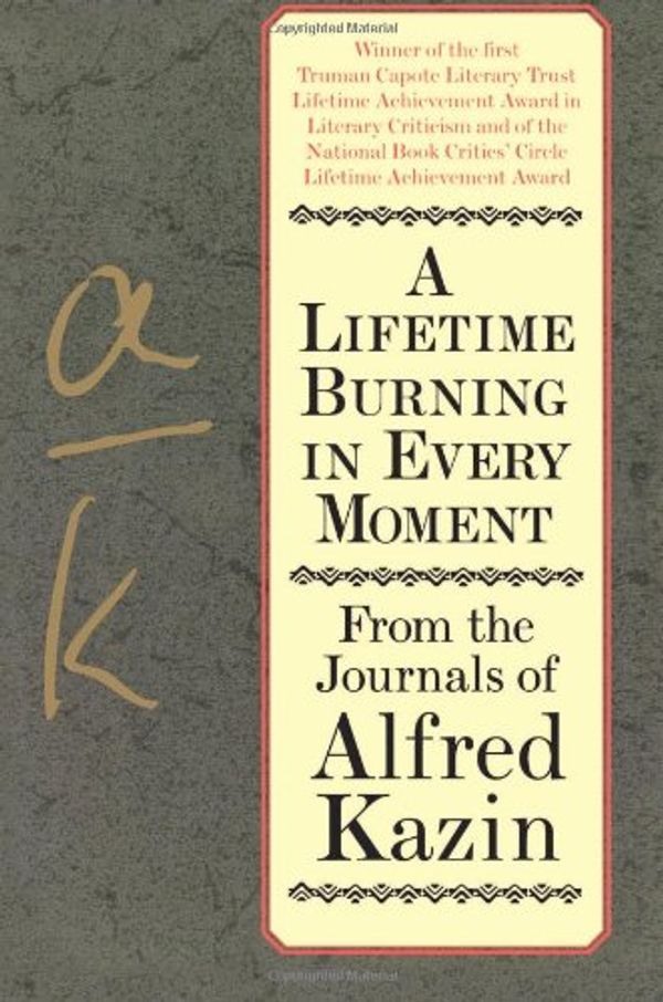 Cover Art for 9780060928322, A Lifetime Burning in Every Moment by Alfred Kazin