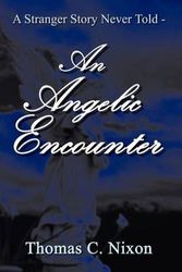 Cover Art for 9781410730794, A Stranger Story Never Told - An Angelic Encounter by Thomas C. Nixon