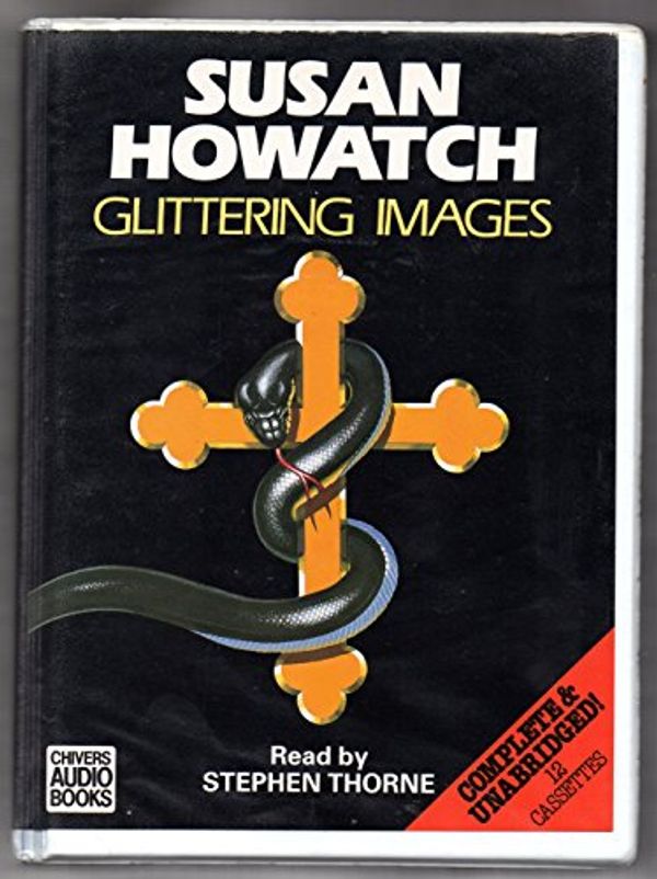 Cover Art for 9780745160436, Glittering Images: Complete & Unabridged by Susan Howatch