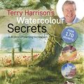 Cover Art for B01KVRGV3G, Terry Harrison's Watercolour Secrets: A lifetime of painting techniques by Terry Harrison