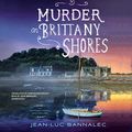 Cover Art for 9781504756105, Murder on Brittany Shores: A Mystery - Library Edition (Commissaire Dupin) by Jean-Luc Bannalec