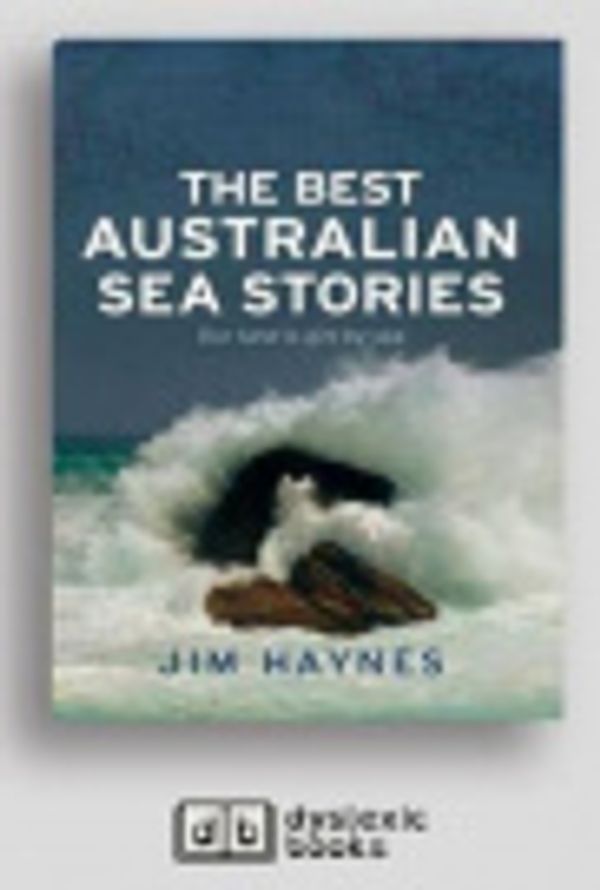 Cover Art for 9781525299162, The Best Australian Sea Stories by Jim Haynes