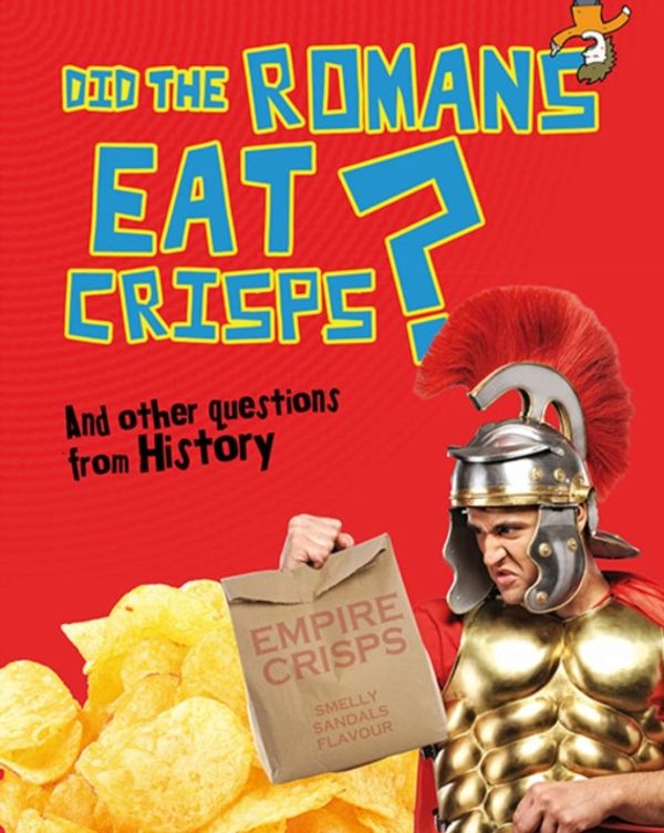 Cover Art for 9781406259537, Did the Romans Eat Crisps? by Mason Ms, Paul