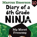 Cover Art for 9781760295646, My Worst Frenemy: Diary of a 6th Grade Ninja 10 by Marcus Emerson