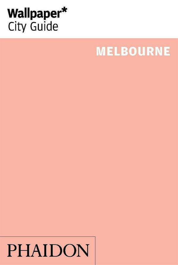 Cover Art for 9780714868349, Wallpaper* City Guide Melbourne 2014 by Phaidon