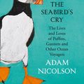 Cover Art for 9780008165697, The Seabird's Cry by Adam Nicolson