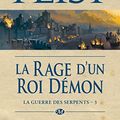 Cover Art for 9782811211660, La Guerre des Serpents, T3 : la Rage d'un Roi D?mon by Raymond E. Feist