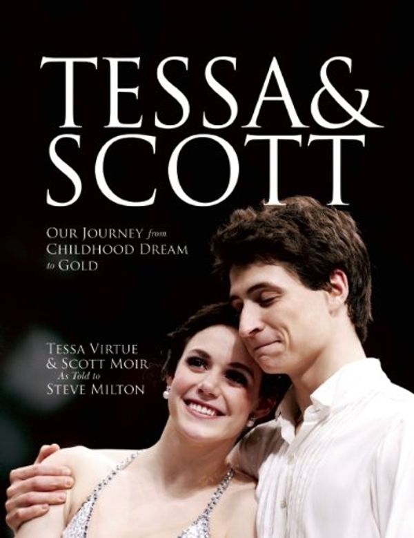 Cover Art for 9780887842979, Tessa & Scott by Tessa Virtue, Scott Moir
