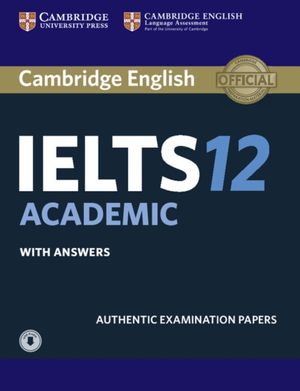 Cover Art for 9781316637869, Cambridge IELTS 12 Academic Student's Book with Answers with AudioAuthentic Examination Papers by Cambridge University Press