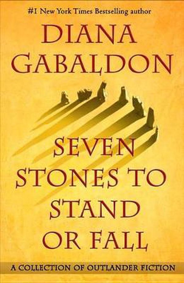 Cover Art for 9780399593420, Seven Stones to Stand or Fall: A Collection of Outlander Fiction by Diana Gabaldon