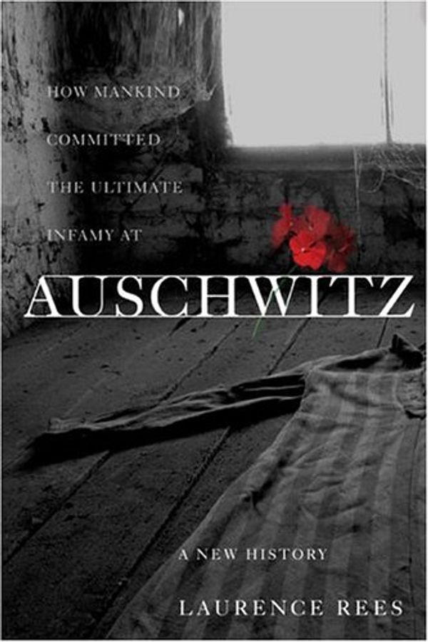 Cover Art for 9781567319460, Auschwitz: A New History by Laurence Rees