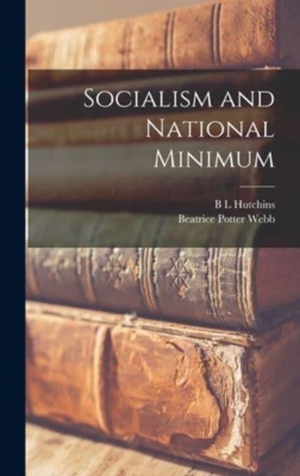 Cover Art for 9781018529967, Socialism and National Minimum by Beatrice Potter Webb