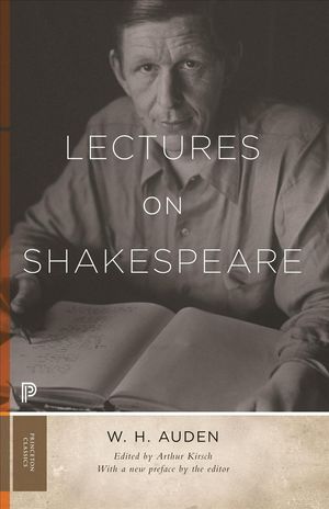 Cover Art for 9780691197166, Lectures on Shakespeare by W. H. Auden