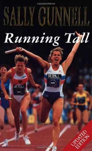 Cover Art for 9780747521099, Running Tall by Sally Gunnell, Christopher Priest
