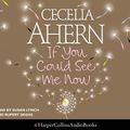Cover Art for 9780007215034, If You Could See Me Now by Cecelia Ahern