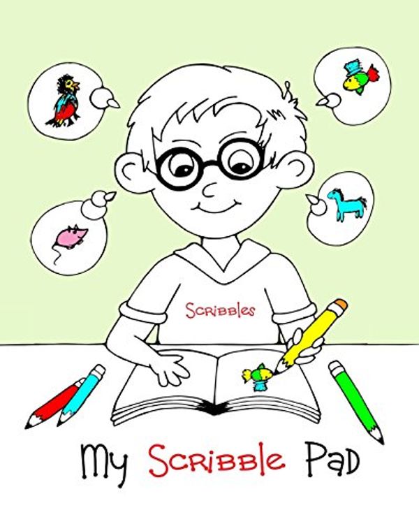 Cover Art for 9781947911819, My Scribble Pad: Unlined 140 Page Scribble Pad for all ages of people that are looking for a fun book to write, draw, doodle, sketch or a little of everything by Bonnie S. MacLachlan