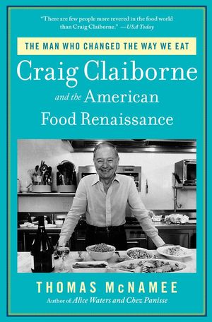 Cover Art for 9781439191514, Craig Claiborne and the American Food Renaissance by Tom McNamee