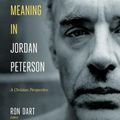 Cover Art for 9781683593621, Myth and Meaning in Jordan Peterson: A Christian Perspective by Ron Dart