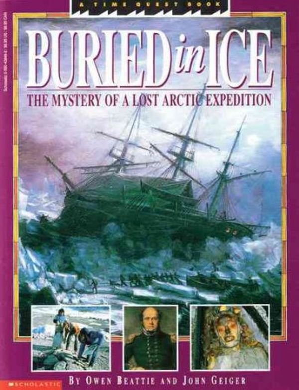 Cover Art for 9780590438490, Buried In Ice: A Time Quest Book by Owen Beattie, John Geiger, Shelley Tanaka