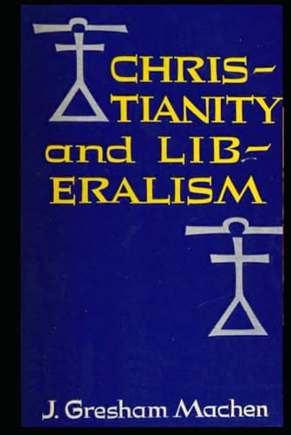 Cover Art for 9798865452713, Christianity and Liberalism by John Gresham Machen