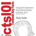 Cover Art for 9781478407584, Studyguide for Assessment in Early Childhood Education by Sue C. Wortham, ISBN 9780132481229 by Cram101 Textbook Reviews