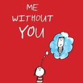 Cover Art for B00M0CZDCG, Me without You by Ralph Lazar Lisa Swerling(2011-10-19) by Ralph Lazar Lisa Swerling