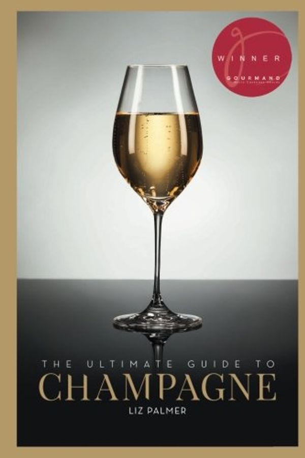 Cover Art for 9780991894635, The Ultimate Guide to Champagne by Liz Palmer