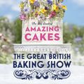 Cover Art for 9780593138397, The Great British Baking Show: The Big Book of Amazing Cakes by The Baking Show Team