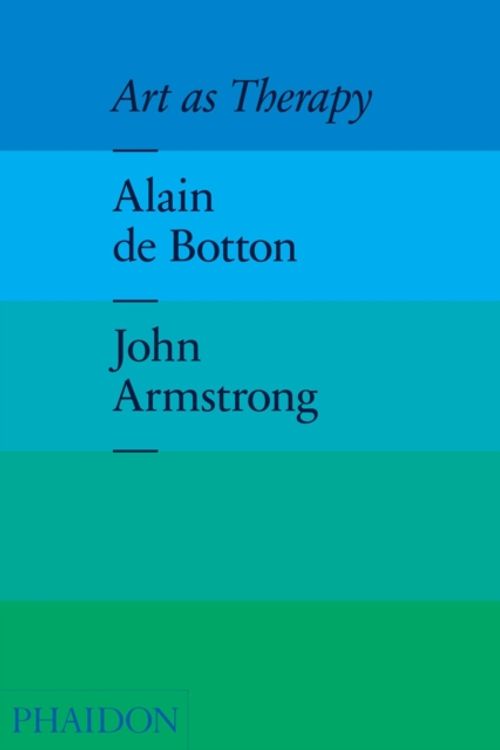 Cover Art for 9780714865911, Art as Therapy by Alain de Botton