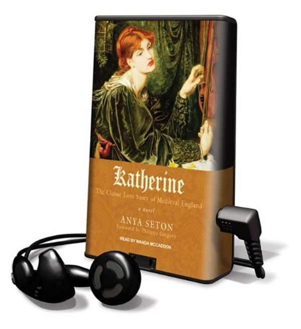 Cover Art for 9781617076015, Katherine: The Classic Love Story of Medieval England [With Earbuds] (Playaway Adult Fiction) by Anya Seton