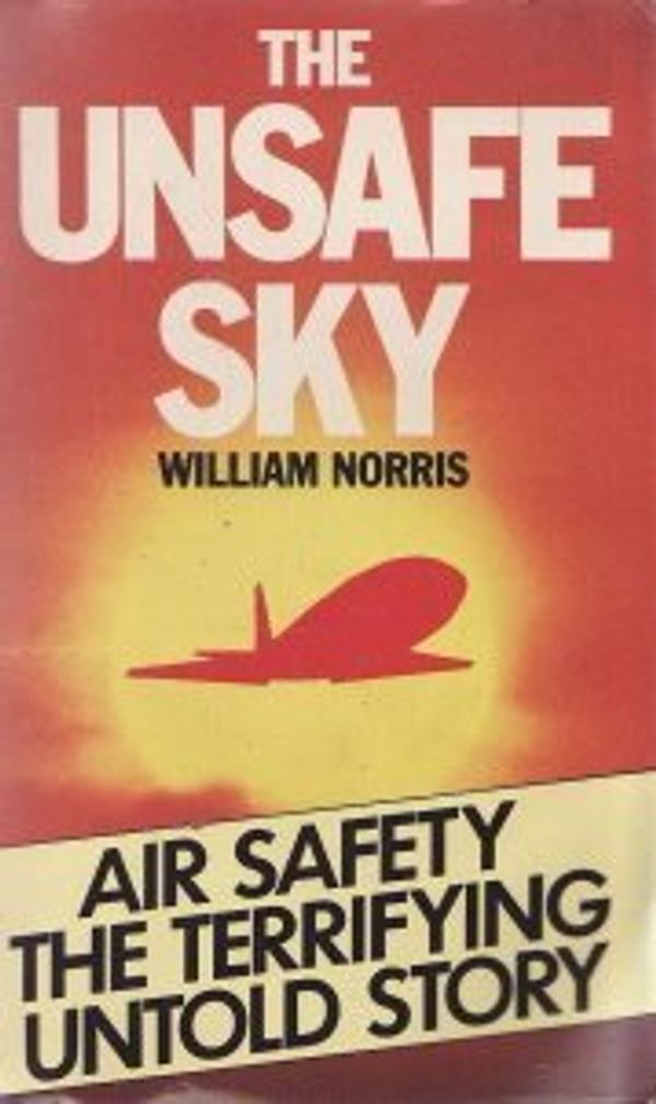 Cover Art for 9780099266006, Unsafe Sky by William Norris