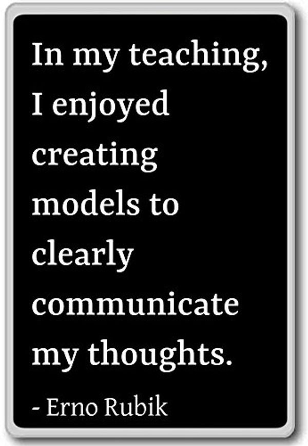 Cover Art for 9948829261404, In my teaching, I enjoyed creating models to cle. - Erno Rubik quotes fridge magnet, Black by 