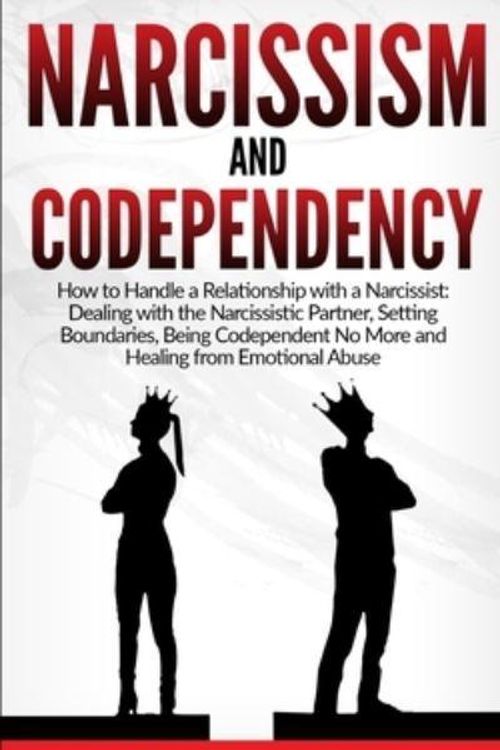 Cover Art for 9781801204989, Narcissism and Codependency: How to Handle a Relationship with a Narcissist: Dealing with the Narcissistic Partner, Setting Boundaries, Being Codependent No More and Healing from Emotional Abuse by Steven Myers